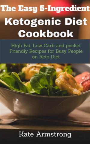 Book cover of The Easy 5- Ingredient Ketogenic Diet Cookbook