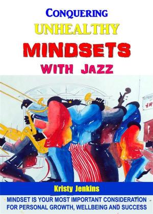 Book cover of Conquering Unhealthy Mindsets With Jazz