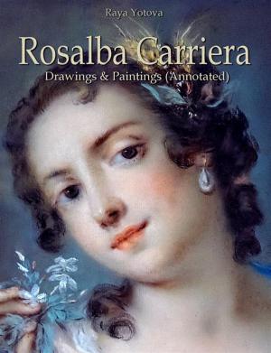 Cover of the book Rosalba Carriera: Drawings & Paintings (Annotated) by Kiril Velinov