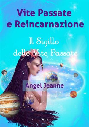 Book cover of Vite Passate e Reincarnazione - Il Sigillo delle Vite Passate - Vol. 1