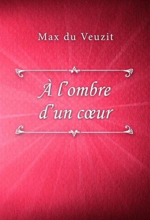 Cover of the book À l’ombre d’un cœur by Hulbert Footner