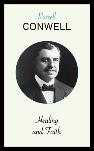 Cover of the book Healing and Faith by Russell Conwell
