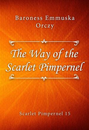 Cover of the book The Way of the Scarlet Pimpernel by Mazo de la Roche