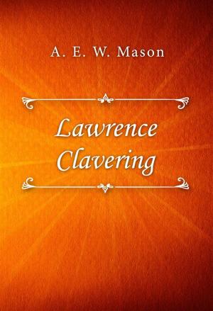 Cover of the book Lawrence Clavering by Tehani Wessely, Tansy Rayner Roberts, Garth Nix