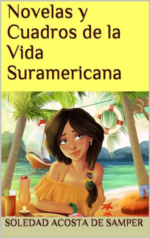 Cover of the book Novelas y cuadros de la vida suramericana by Rubén Darío