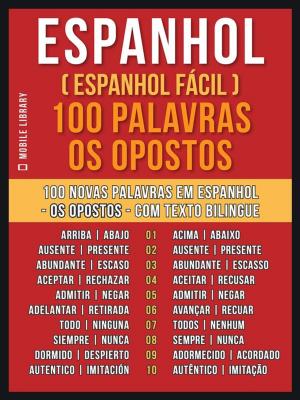 Cover of Espanhol ( Espanhol Fácil ) 100 Palavras - os Opostos