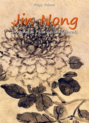 Cover of the book Jin Nong: Drawings & Paintings (Annotated) by Raya Yotova