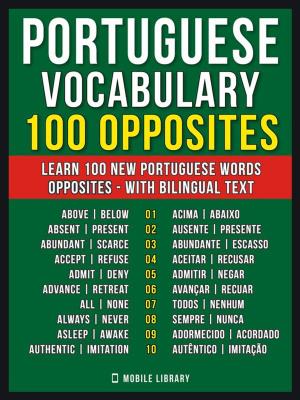 Cover of the book Portuguese Vocabulary - 100 Opposites by Mobile Library