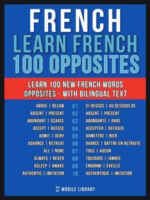 Cover of the book French - Learn French - 100 Opposites by Anatole France