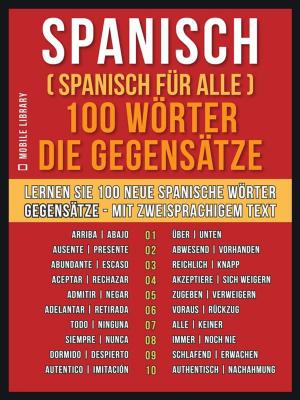 Book cover of Spanisch ( Spanisch für Alle ) 100 Wörter - Die Gegensätze