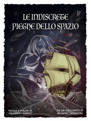 Cover of the book Le indiscrete pieghe dello spazio - fumetto a colori by Ricardo Tronconi