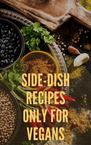 Book cover of Side-Dish Recipes Only For Vegans