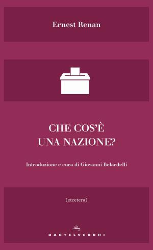 Cover of the book Che cos'è una nazione? by Eugenia Romanelli