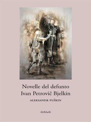 Cover of the book Novelle del defunto Ivan Petrovič Bjelkin by Elias Lönnrot