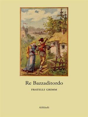 Cover of the book Re Bazzaditordo by Antonio Gramsci