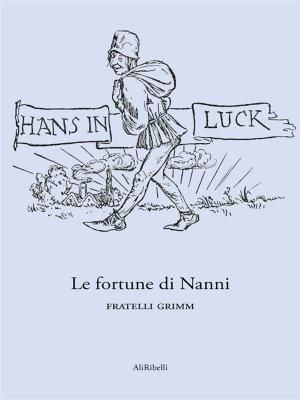 Cover of the book Le fortune di Nanni by Fratelli Grimm