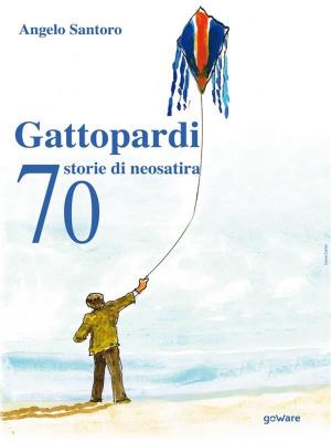 Cover of the book Gattopardi. 70 storie di neosatira by Rick Robin Cagnaan