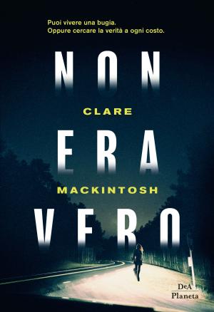 Cover of the book Non era vero by Clare Mackintosh