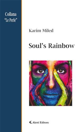 Cover of the book Soul’s Rainbow by Lina Gabriella Zanaria, Francesco Sinisi, Antonio Petrucci, Giampiero Olivi, Cinella Micciani, Carmen Biella