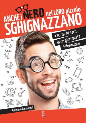 Cover of the book Anche i nerd nel loro piccolo sghignazzano by Julian Gough