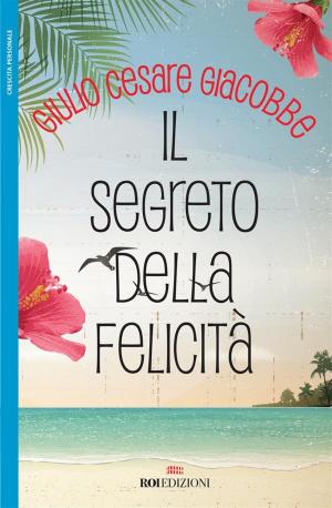 Cover of the book Il segreto della felicità by EH Watson