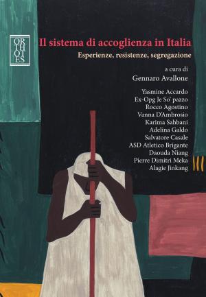 Cover of the book Il sistema di accoglienza in Italia. Esperienze, resistenze, segregazione by Alain Badiou