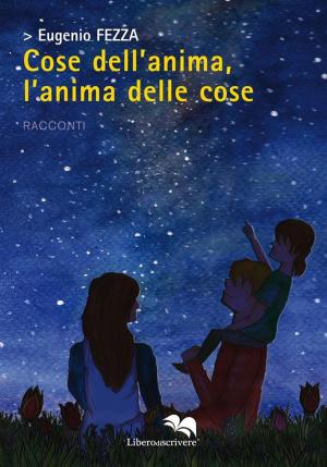 Cover of the book Cose dell'anima l'anima delle cose by Sergio Badino