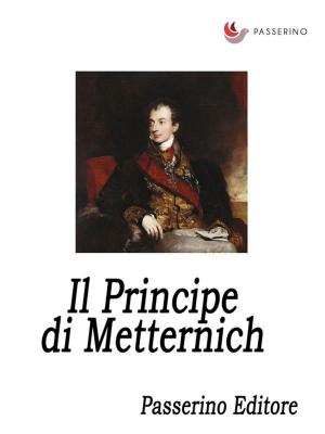 Cover of the book Il Principe di Metternich by Salvatore Marruzzino