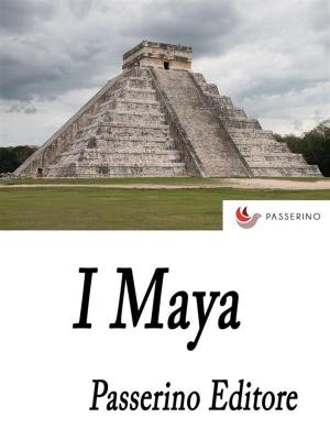 Cover of the book I Maya by Passerino Editore