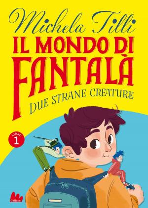 Cover of the book Il mondo di Fantalà 1. Due strane creature by Roberto Piumini