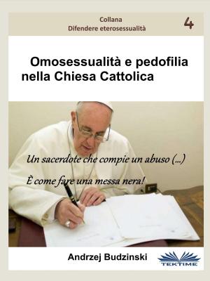 Cover of the book Omosessualità E Pedofilia Nella Chiesa Cattolica by Dr. Juan Moisés de la Serna