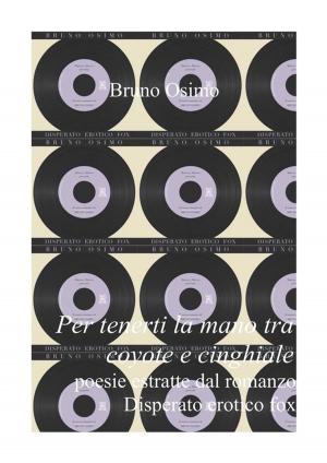 Cover of the book Per tenerti la mano tra coyote e cinghiale by Bruno Osimo, Tamara Nigi