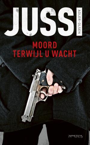 Cover of the book Moord terwijl u wacht by Jan Maarten Slagter, Patrick Bernhart
