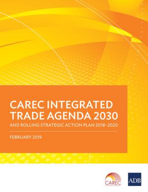 Cover of CAREC Integrated Trade Agenda 2030 and Rolling Strategic Action Plan 2018–2020