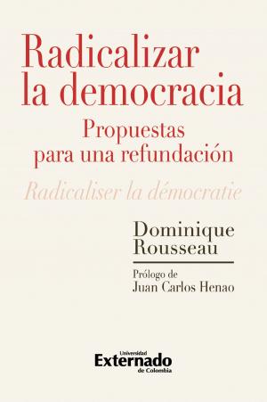 Cover of the book Radicalizar la democracia: propuestas para una refundación by Juan Carlos Henao, Carmen Eloísa Ruiz López