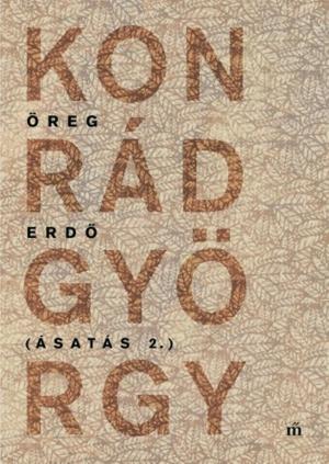 Cover of the book Öreg erdő - Ásatás 2. by Esterházy Péter