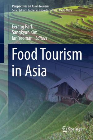 Cover of the book Food Tourism in Asia by Jianping Li, Minrong Li, Yanjing Gao, Jianjian Li, Hongwen Su, Maoxing Huang