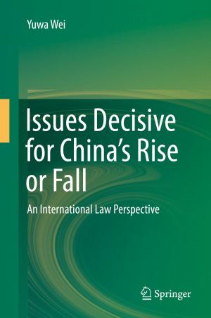 Cover of the book Issues Decisive for China’s Rise or Fall by Tingrui Gong, Tingzhen Ming, Chong Peng, Zhengtong Li
