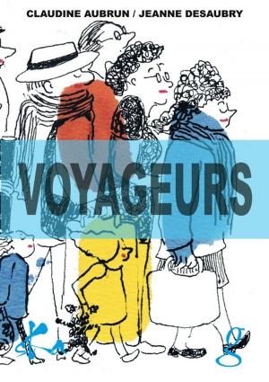 Cover of the book Voyageurs by Jeanne Desaubry