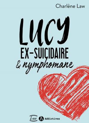 Cover of the book Lucy, ex-suicidaire et nymphomane by Lucie F. June