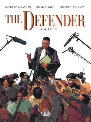 Cover of the book The Defender 1. Legal Eagle by Pierre Boisserie, Philippe Guillaume, Erik Juszezak