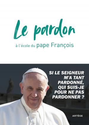 Cover of the book Le pardon à l'école du pape François by Saint Jean Chrysostome, Jacques de Penthos