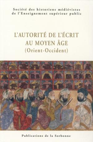 Cover of the book L'autorité de l'écrit au Moyen Âge (Orient-Occident) by Pierre Vermeren