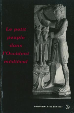 Cover of the book Le petit peuple dans l'Occident médiéval by Gérard Bossuat