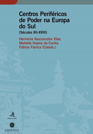 Cover of the book Centros Periféricos de Poder na Europa do Sul (Sécs. XII - XVIII) by marie rosé guirao