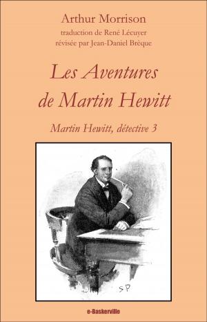 Cover of the book Les Aventures de Martin Hewitt by Arthur Morrison, Albert Savine (traducteur), Jean-Daniel Brèque (traducteur)