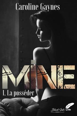 Cover of the book Mine, tome 1 : La posséder by G. E. Taylor