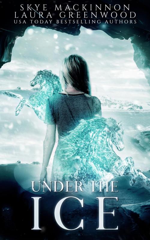 Cover of the book Under the Ice by Skye MacKinnon, Laura Greenwood, Peryton Press