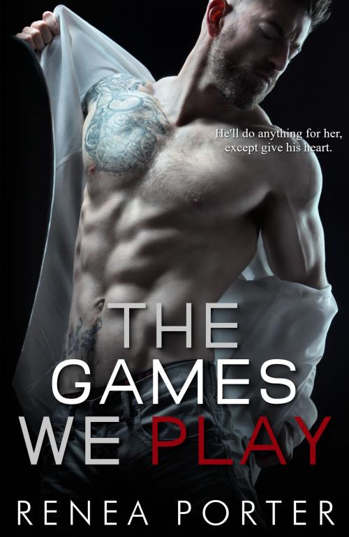 Cover of the book The Games We Play by Renea Porter, Renea Porter