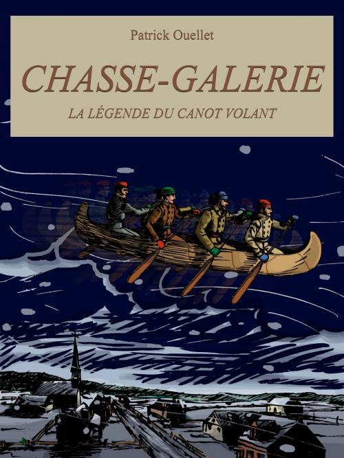 Cover of the book Chasse-Galerie by Patrick Ouellet, Patrick Ouellet